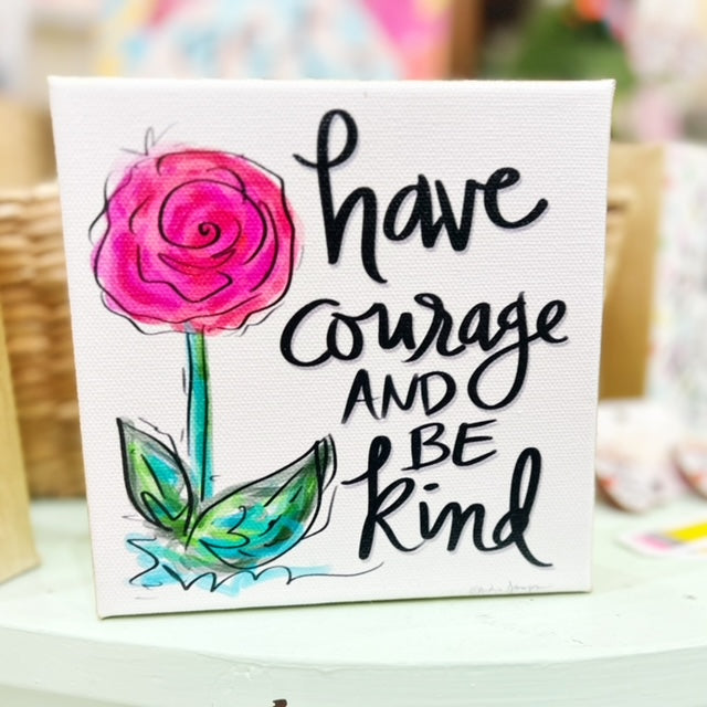 Have Courage and Be Kind 6"x6" Gallery Wrapped Canvas