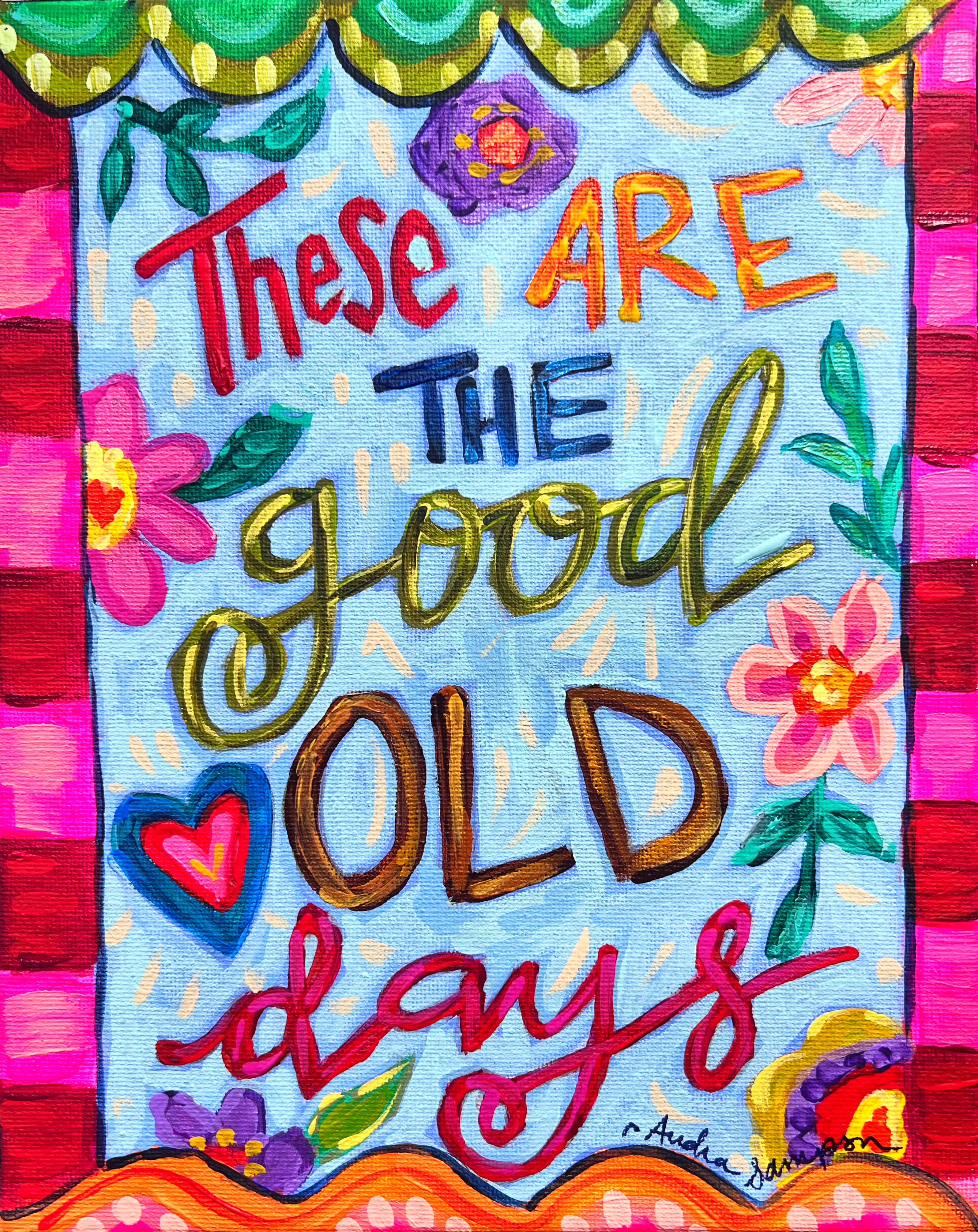 These Are the Good Old Days Quote Reproduction Print - On Paper or Canvas - Dopamine Decor, Colorful Wall Art