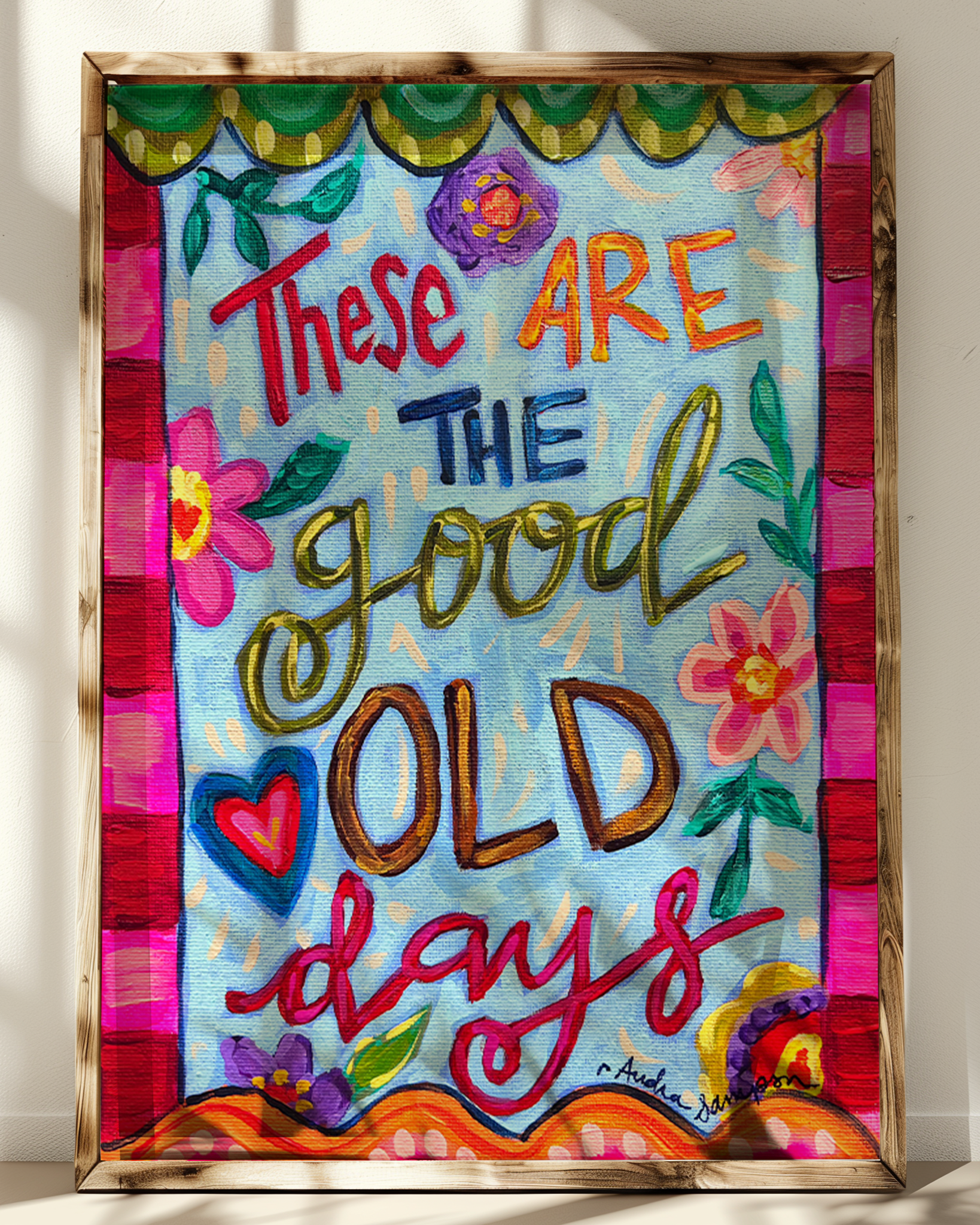 These Are the Good Old Days Quote Reproduction Print - On Paper or Canvas - Dopamine Decor, Colorful Wall Art